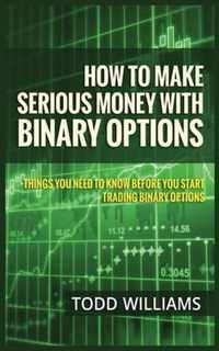 How to Make Serious Money with Binary Options