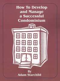 How to Develop and Manage a Successful Condominium