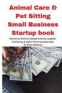 Animal Care & Pet Sitting Small Business Startup book