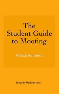 The Student Guide to Mooting