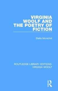 Virginia Woolf and the Poetry of Fiction