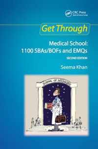 Get Through Medical School: 1100 SBAs/BOFs and EMQs, 2nd edition: Medical School