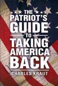 The Patriot's Guide to Taking America Back