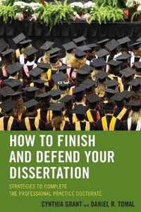 How to Finish and Defend Your Dissertation