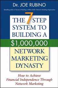 The 7-Step System to Building a $1,000,000 Network Marketing Dynasty