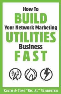 How To Build Your Network Marketing Utilities Business Fast