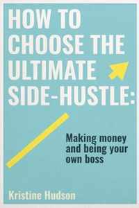 How to Choose the Ultimate Side-Hustle