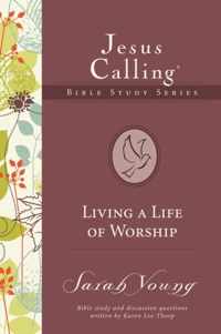 LIVING A LIFE OF WORSHIP Jesus Calling Bible Studies