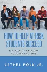 How to Help At-Risk Students Succeed A Study of Critical Success Factors