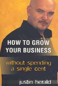 How to Grow Your Business Without Spending a Single Cent