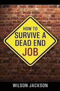 How to Survive a Dead End Job