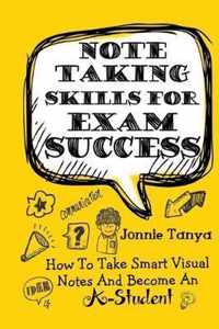 Note Taking Skills For Exam Success: How To Take Smart Visual Notes And Become An A-Student