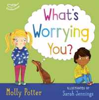 What's Worrying You A mindful picture book to help small children overcome big worries