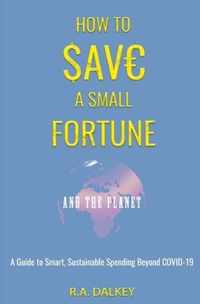 How To Save A Small Fortune - And The Planet