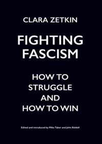 Fighting Fascism: How to Struggle and How to Win