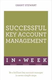 Successful Key Account Management In A Week