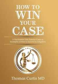 How to Win Your Case