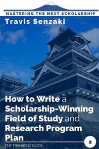 How to Write a Scholarship-Winning Field of Study and Research Program Plan