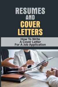 Resumes And Cover Letters: How To Write A Cover Letter For A Job Application