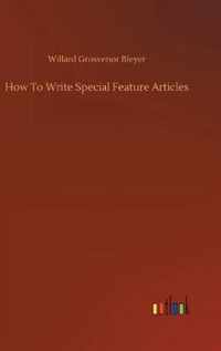 How To Write Special Feature Articles