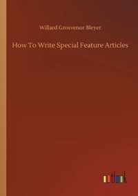 How To Write Special Feature Articles