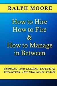 How to Hire, How to Fire and How to Manage In Between