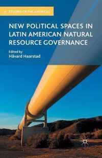 New Political Spaces in Latin American Natural Resource Governance