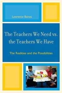 The Teachers We Need vs. the Teachers We Have