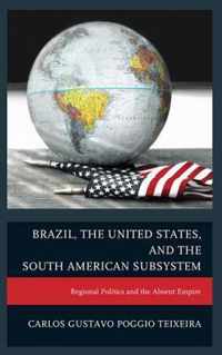 Brazil, the United States, and the South American Subsystem