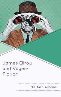 James Ellroy and Voyeur Fiction