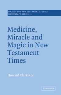 Medicine, Miracle, and Magic in New Testament Times