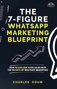 The 7 Figure WhatsApp Marketing Blueprint