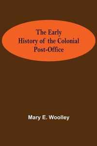 The Early History of the Colonial Post-Office