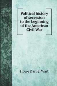 Political history of secession to the beginning of the American Civil War