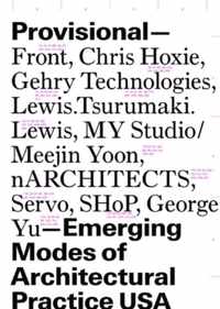 Provisional--Emerging Modes of Architectural Practice USA