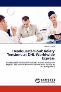 Headquarters-Subsidiary Tensions at Dhl Worldwide Express