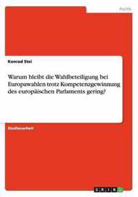 Warum bleibt die Wahlbeteiligung bei Europawahlen trotz Kompetenzgewinnung des europaischen Parlaments gering?