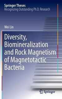 Diversity, Biomineralization and Rock Magnetism of Magnetotactic Bacteria