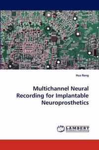 Multichannel Neural Recording for Implantable Neuroprosthetics