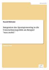 Integration des Sportsponsoring in die Unternehmenspolitik am Beispiel max.mobil.