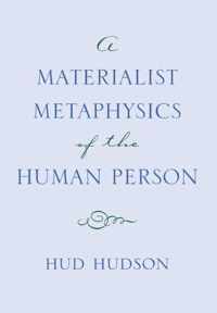 A Materialist Metaphysics of the Human Person