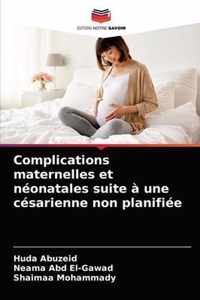 Complications maternelles et neonatales suite a une cesarienne non planifiee