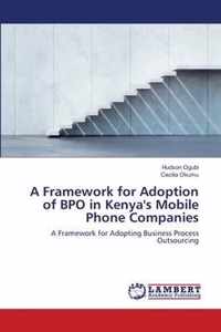 A Framework for Adoption of BPO in Kenya's Mobile Phone Companies