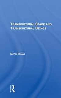 Transcultural Space And Transcultural Beings