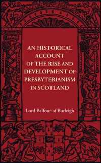 An Historical Account of the Rise and Development of Presbyterianism in Scotland