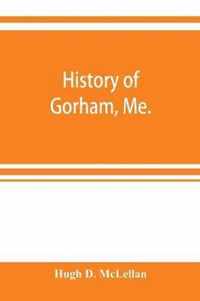 History of Gorham, Me.