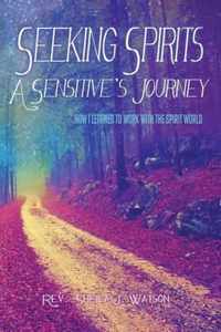 Seeking Spirits: A Sensitive's Journey