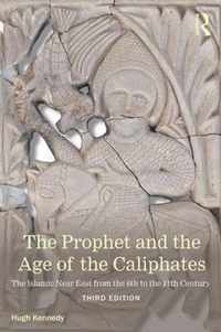 The Prophet and the Age of the Caliphates