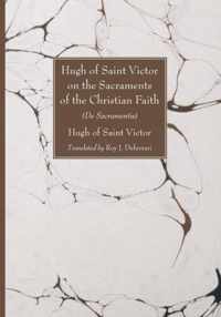 Hugh of Saint Victor on the Sacraments of the Christian Faith