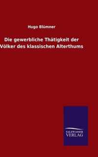 Die gewerbliche Thatigkeit der Voelker des klassischen Alterthums